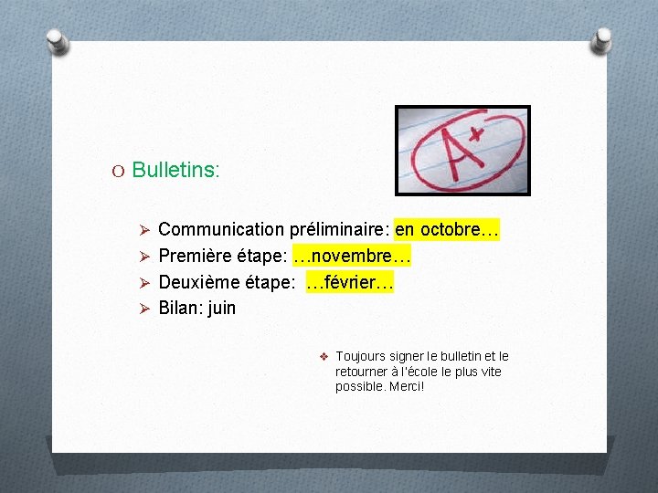 O Bulletins: Ø Communication préliminaire: en octobre… Ø Première étape: …novembre… Ø Deuxième étape: