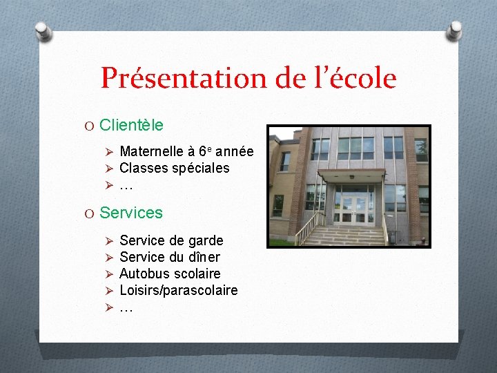 Présentation de l’école O Clientèle Ø Maternelle à 6 e année Ø Classes spéciales