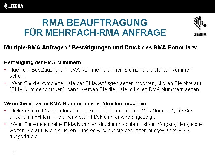 RMA BEAUFTRAGUNG FÜR MEHRFACH-RMA ANFRAGE Multiple-RMA Anfragen / Bestätigungen und Druck des RMA Formulars: