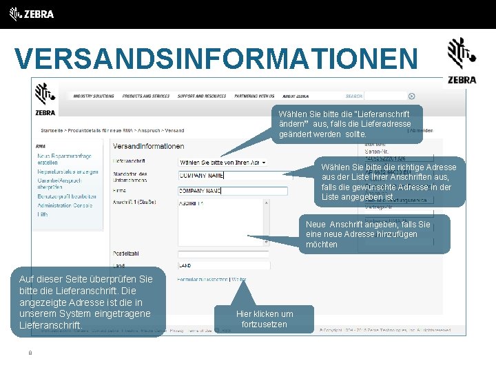 VERSANDSINFORMATIONEN Wählen Sie bitte die “Lieferanschrift ändern” aus, falls die Lieferadresse geändert werden sollte.