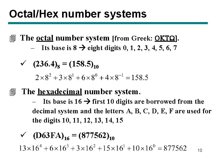 Octal/Hex number systems 4 The octal number system [from Greek: OKTW]. – Its base