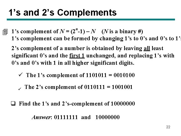 1’s and 2’s Complements n 4 1’s complement of N = (2 -1) – 1’s and 2’s Complements n 4 1’s complement of N = (2 -1) –