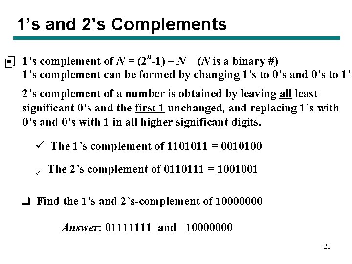 1’s and 2’s Complements n 4 1’s complement of N = (2 -1) –