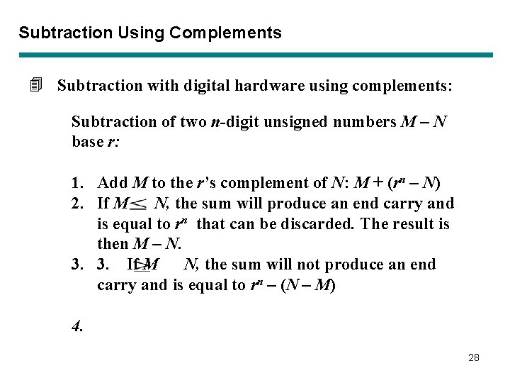 Subtraction Using Complements 4 Subtraction with digital hardware using complements: Subtraction of two n-digit