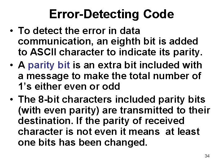 Error-Detecting Code • To detect the error in data communication, an eighth bit is Error-Detecting Code • To detect the error in data communication, an eighth bit is