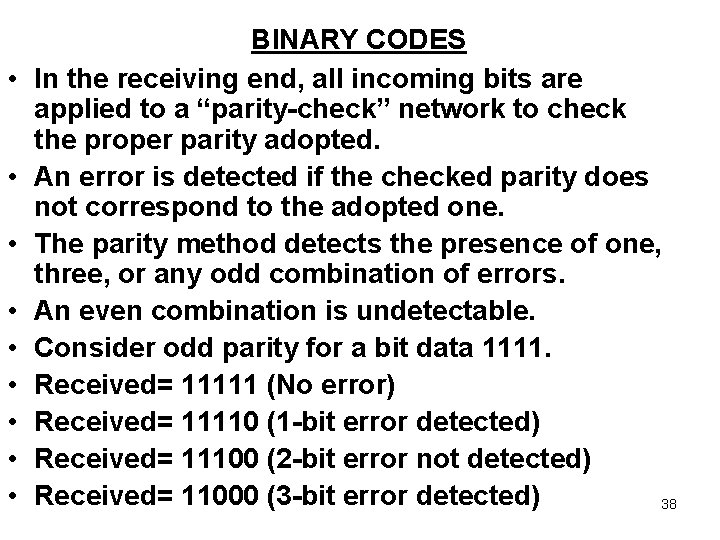  • • • BINARY CODES In the receiving end, all incoming bits are