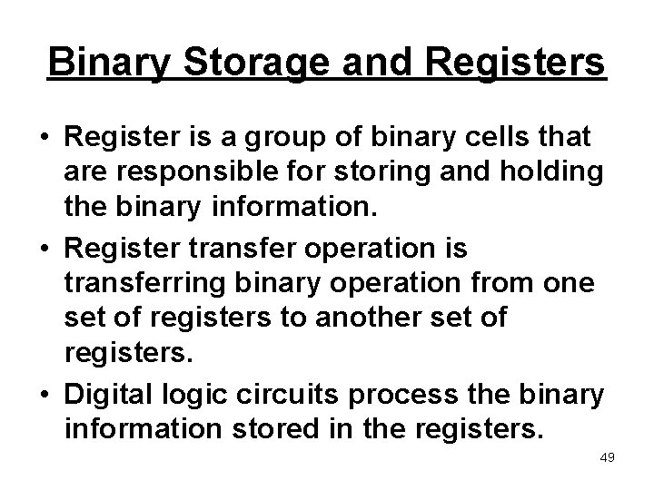 Binary Storage and Registers • Register is a group of binary cells that are