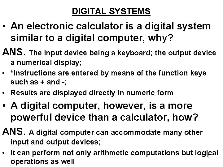 DIGITAL SYSTEMS • An electronic calculator is a digital system similar to a digital