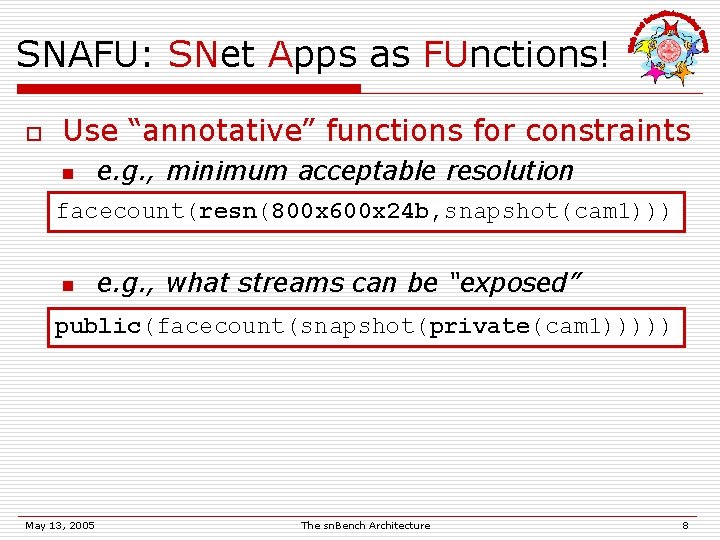 SNAFU: SNet Apps as FUnctions! o Use “annotative” functions for constraints n e. g.