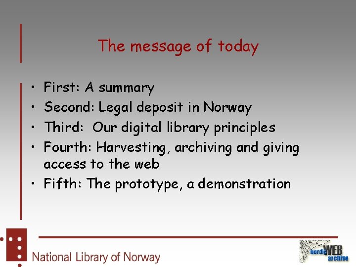 The message of today • • First: A summary Second: Legal deposit in Norway