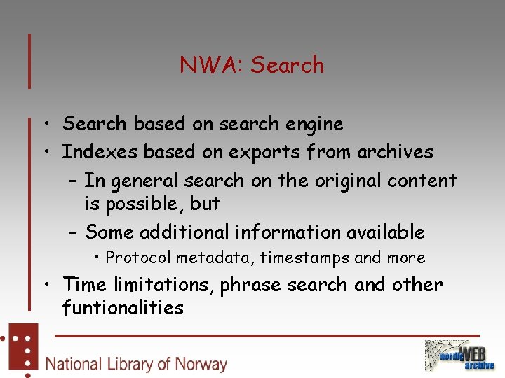 NWA: Search • Search based on search engine • Indexes based on exports from
