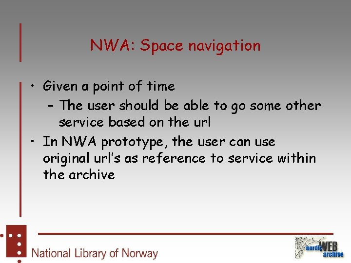 NWA: Space navigation • Given a point of time – The user should be