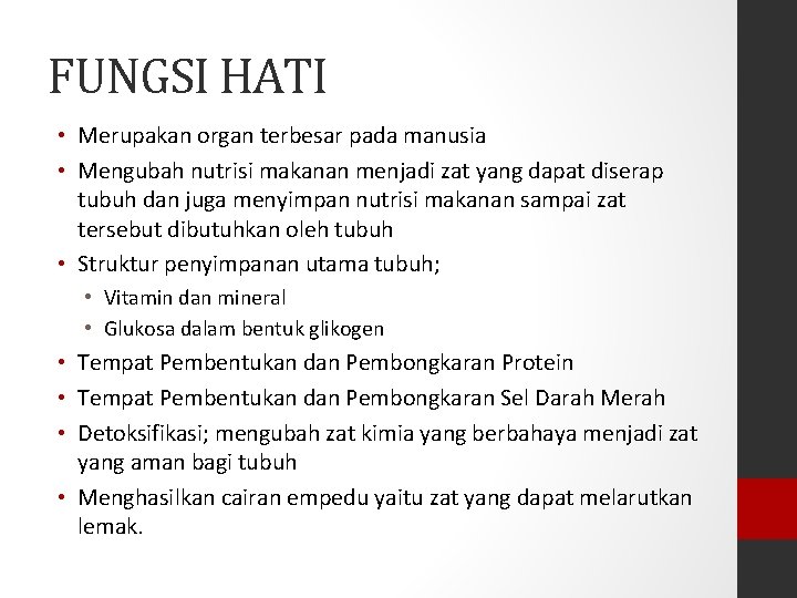 FUNGSI HATI • Merupakan organ terbesar pada manusia • Mengubah nutrisi makanan menjadi zat