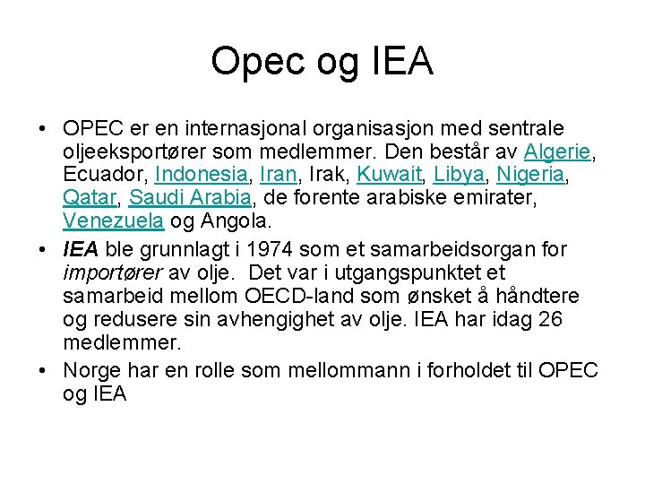 Opec og IEA • OPEC er en internasjonal organisasjon med sentrale oljeeksportører som medlemmer.