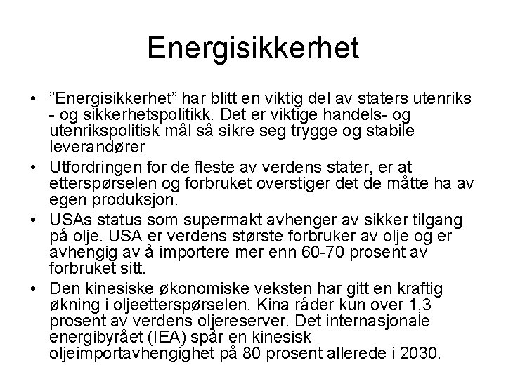 Energisikkerhet • ”Energisikkerhet” har blitt en viktig del av staters utenriks - og sikkerhetspolitikk.