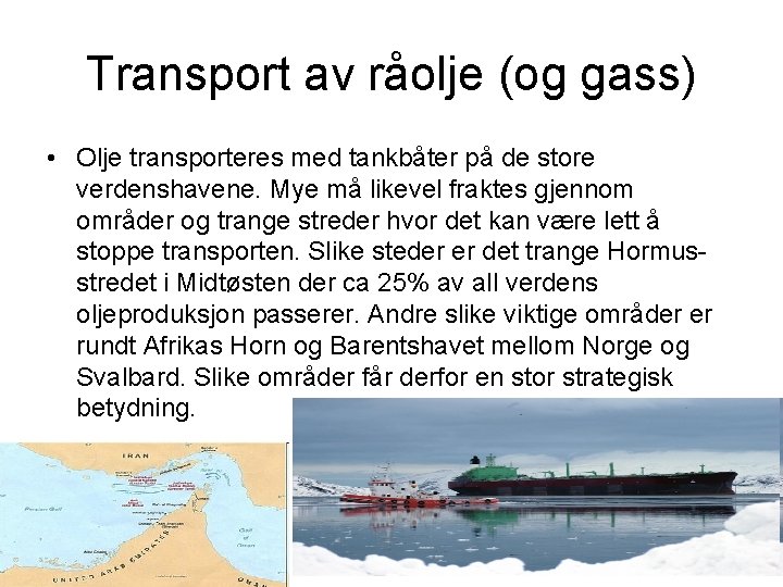 Transport av råolje (og gass) • Olje transporteres med tankbåter på de store verdenshavene.