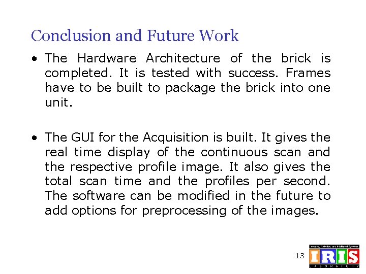 Conclusion and Future Work • The Hardware Architecture of the brick is completed. It