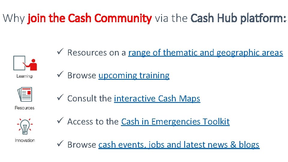 Why join the Cash Community via the Cash Hub platform: ü Resources on a