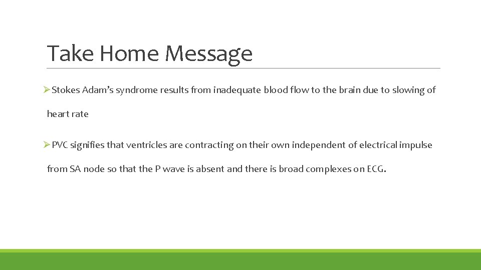 Take Home Message ØStokes Adam’s syndrome results from inadequate blood flow to the brain