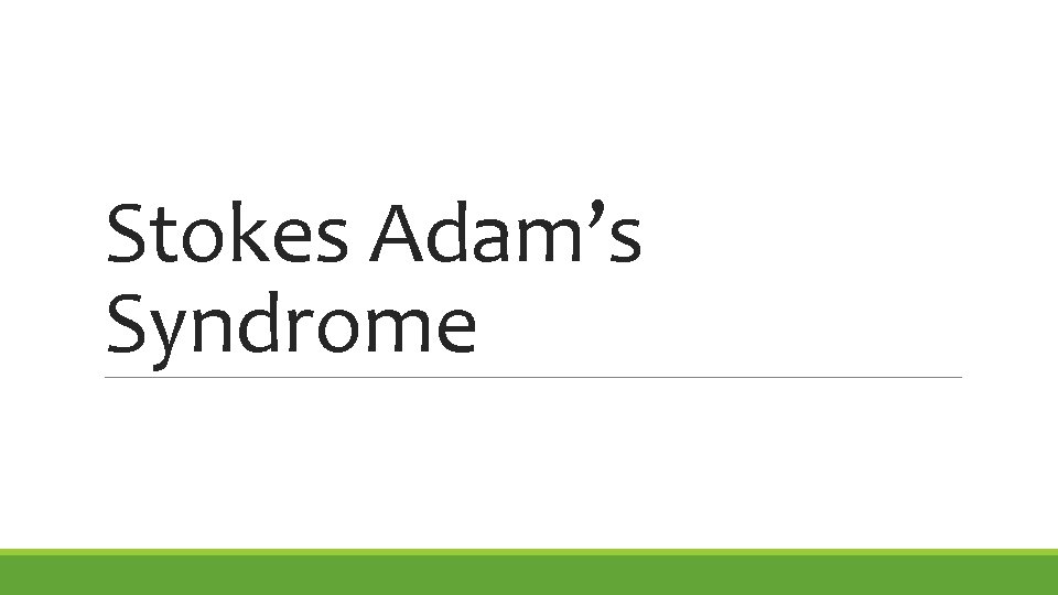 Stokes Adam’s Syndrome 