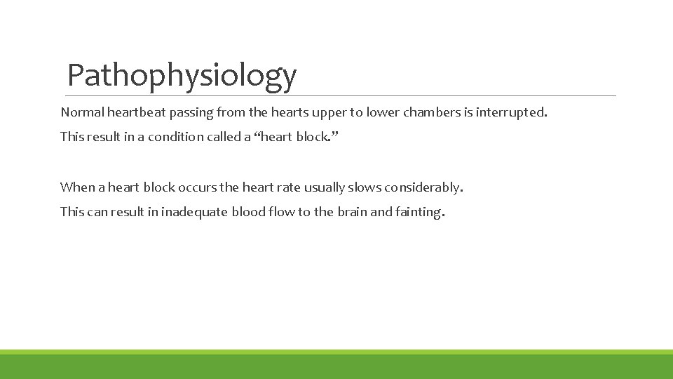 Pathophysiology Normal heartbeat passing from the hearts upper to lower chambers is interrupted. This