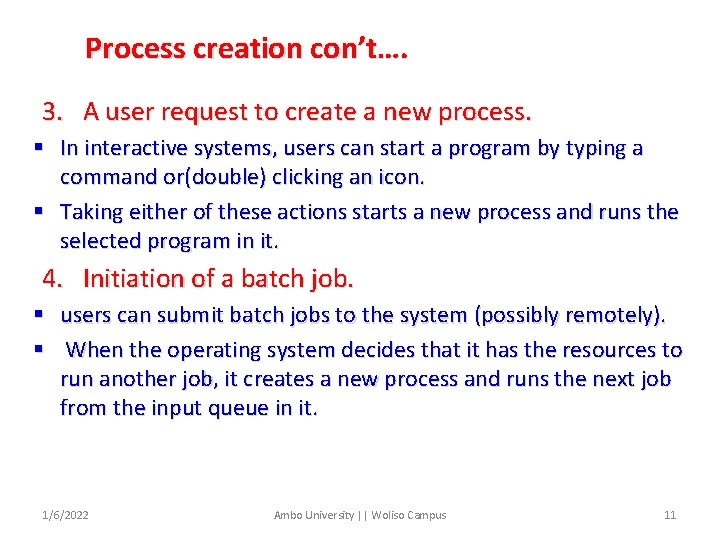 Process creation con’t…. 3. A user request to create a new process. § In