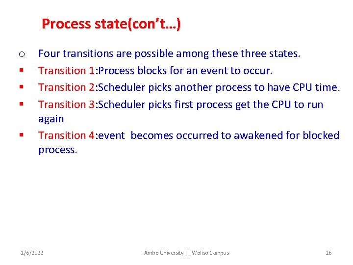 Process state(con’t…) o § § Four transitions are possible among these three states. Transition