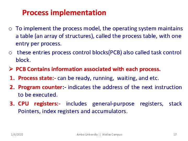 Process implementation o To implement the process model, the operating system maintains a table