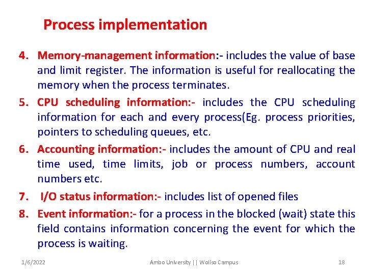 Process implementation 4. Memory-management information: - includes the value of base and limit register.