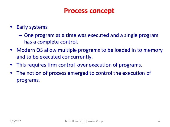 Process concept • Early systems – One program at a time was executed and
