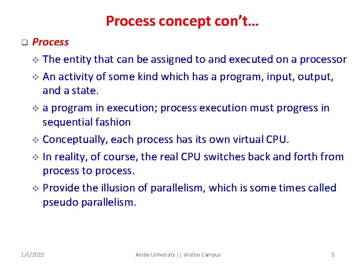 Process concept con’t… q Process v The entity that can be assigned to and