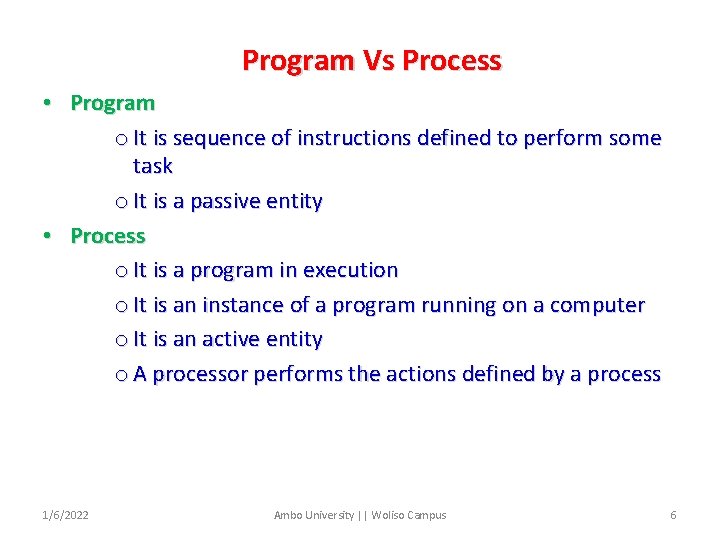 Program Vs Process • Program o It is sequence of instructions defined to perform