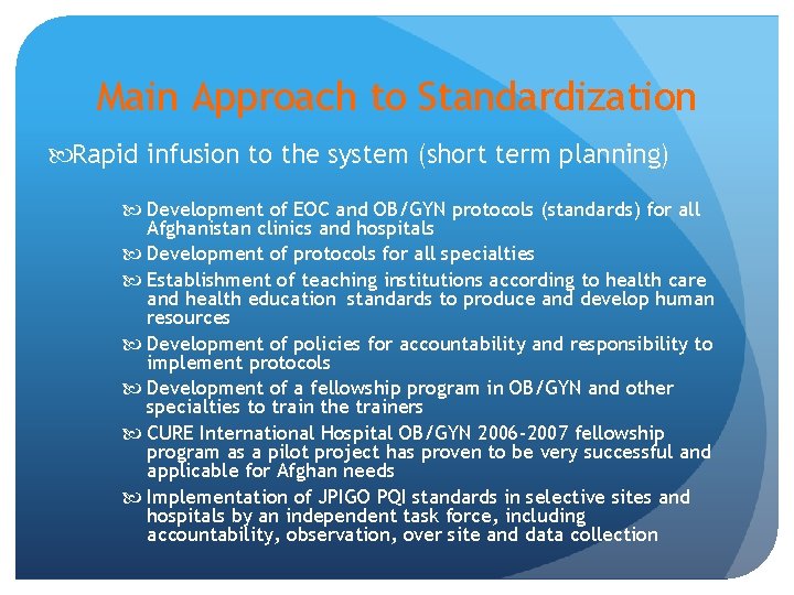 Main Approach to Standardization Rapid infusion to the system (short term planning) Development of