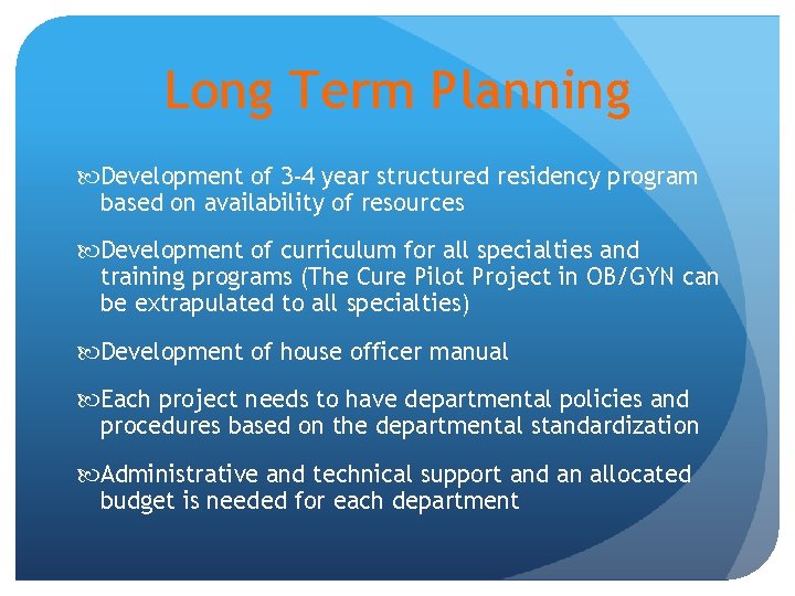 Long Term Planning Development of 3 -4 year structured residency program based on availability