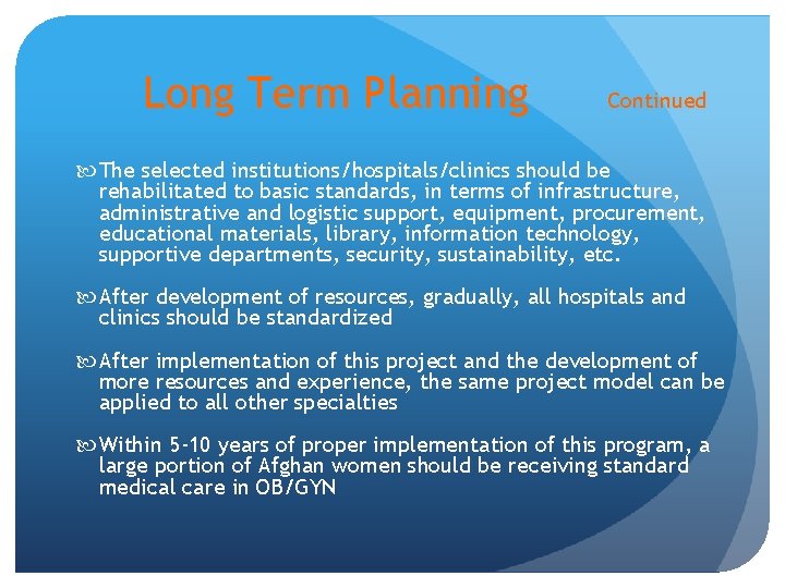 Long Term Planning Continued The selected institutions/hospitals/clinics should be rehabilitated to basic standards, in