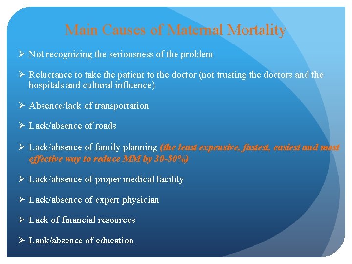 Main Causes of Maternal Mortality Ø Not recognizing the seriousness of the problem Ø