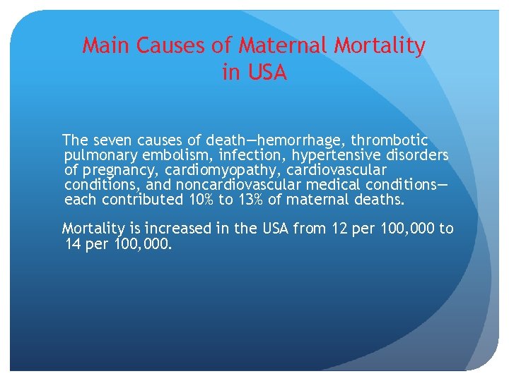 Main Causes of Maternal Mortality in USA The seven causes of death—hemorrhage, thrombotic pulmonary