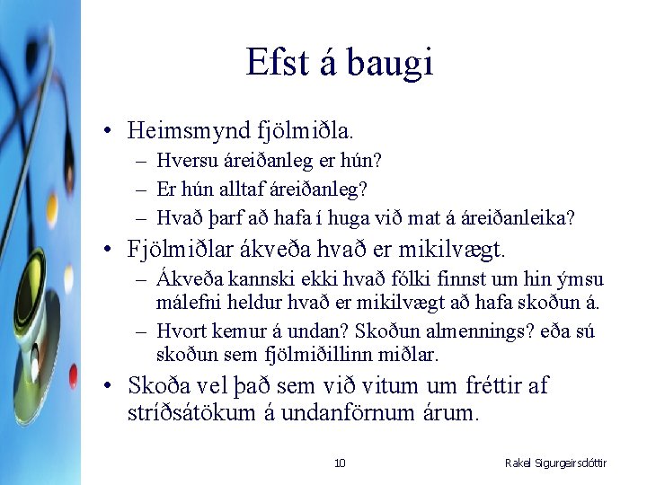 Efst á baugi • Heimsmynd fjölmiðla. – Hversu áreiðanleg er hún? – Er hún