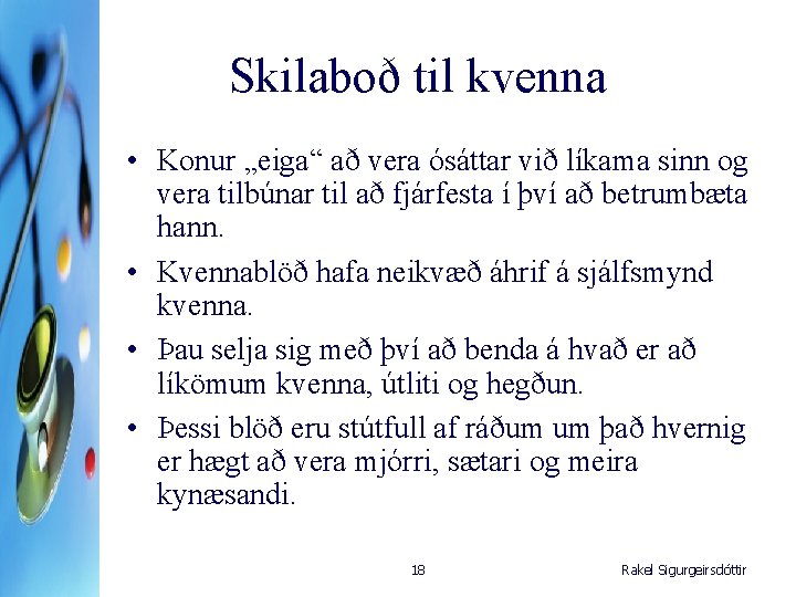 Skilaboð til kvenna • Konur „eiga“ að vera ósáttar við líkama sinn og vera