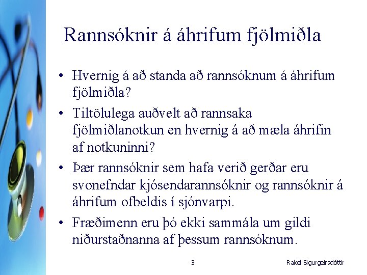 Rannsóknir á áhrifum fjölmiðla • Hvernig á að standa að rannsóknum á áhrifum fjölmiðla?