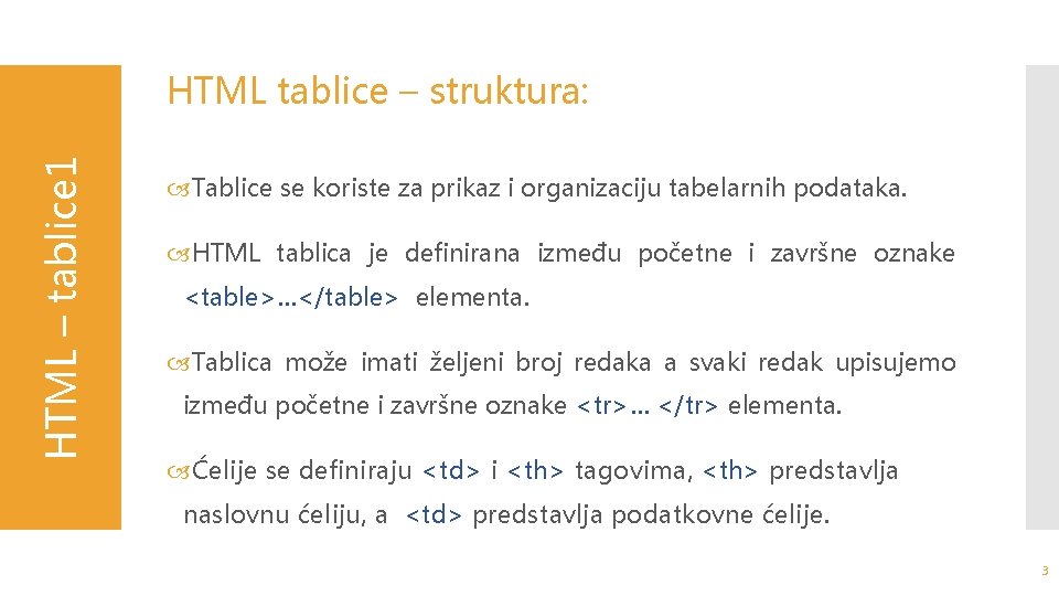 HTML – tablice 1 HTML tablice – struktura: CSS slider Tablice se koriste za