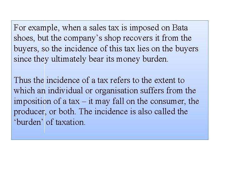 For example, when a sales tax is imposed on Bata shoes, but the company’s