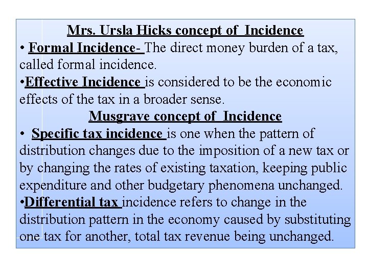 Mrs. Ursla Hicks concept of Incidence • Formal Incidence- The direct money burden of