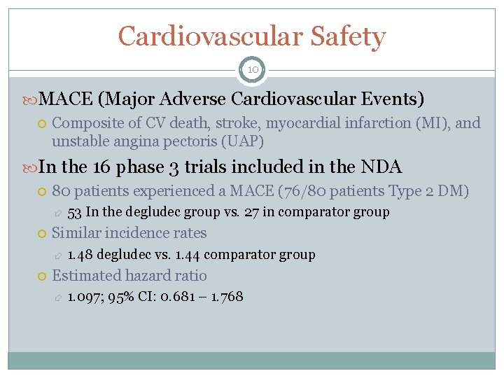 Cardiovascular Safety 10 MACE (Major Adverse Cardiovascular Events) Composite of CV death, stroke, myocardial