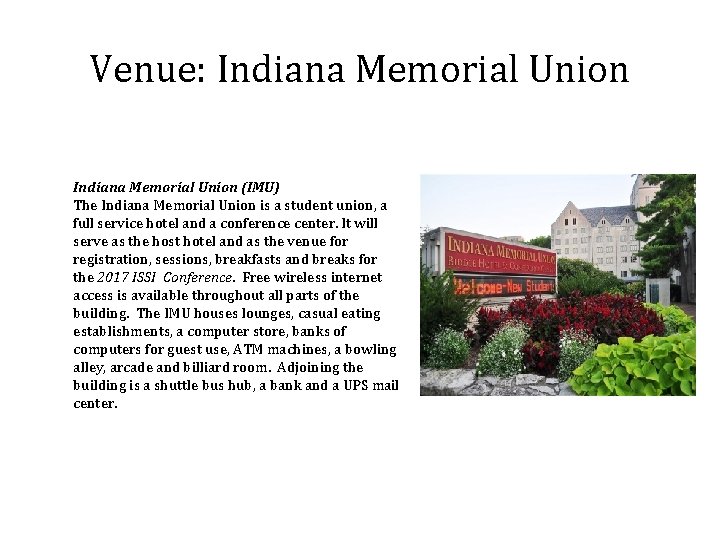 Venue: Indiana Memorial Union (IMU) The Indiana Memorial Union is a student union, a