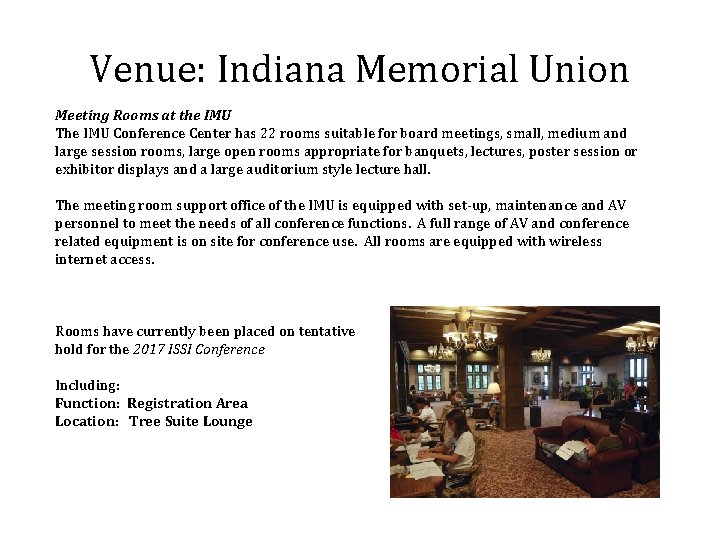 Venue: Indiana Memorial Union Meeting Rooms at the IMU The IMU Conference Center has