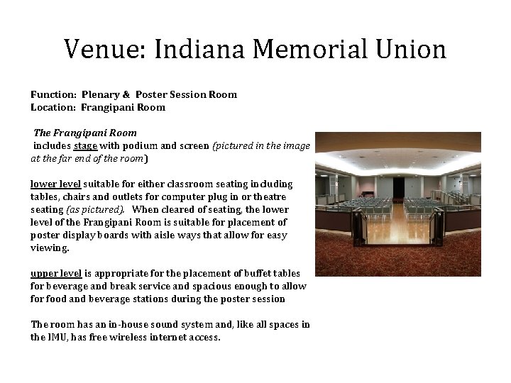 Venue: Indiana Memorial Union Function: Plenary & Poster Session Room Location: Frangipani Room The