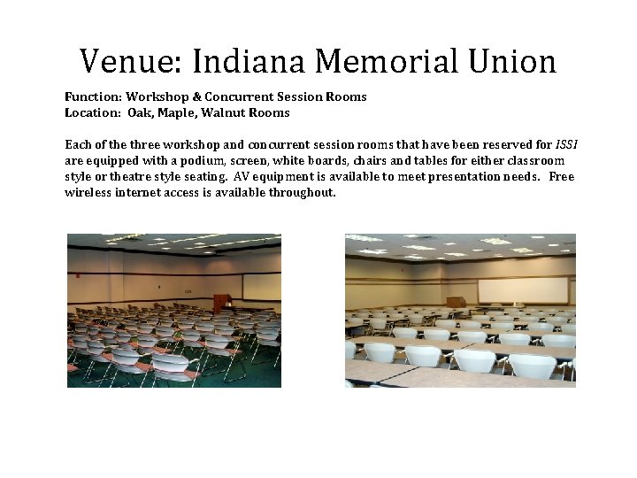 Venue: Indiana Memorial Union Function: Workshop & Concurrent Session Rooms Location: Oak, Maple, Walnut