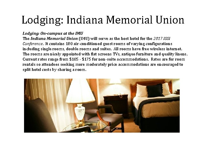 Lodging: Indiana Memorial Union Lodging: On-campus at the IMU The Indiana Memorial Union (IMU)