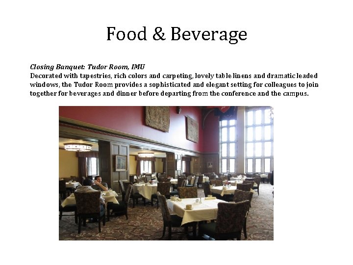 Food & Beverage Closing Banquet: Tudor Room, IMU Decorated with tapestries, rich colors and